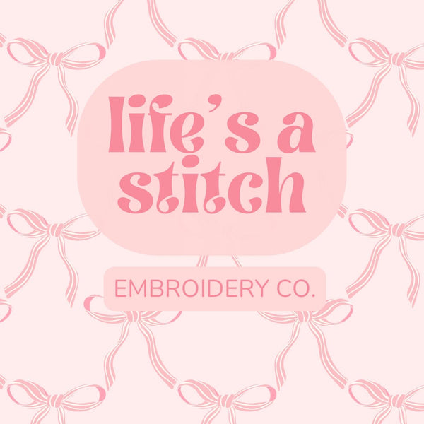 Life’s A Stitch Embroidery Co.